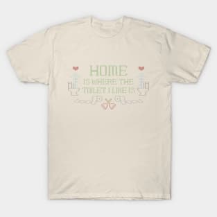 Home is Where the Toilet I Like Is T-Shirt